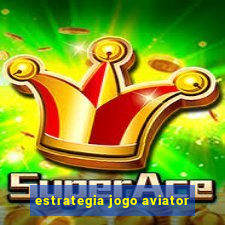 estrategia jogo aviator